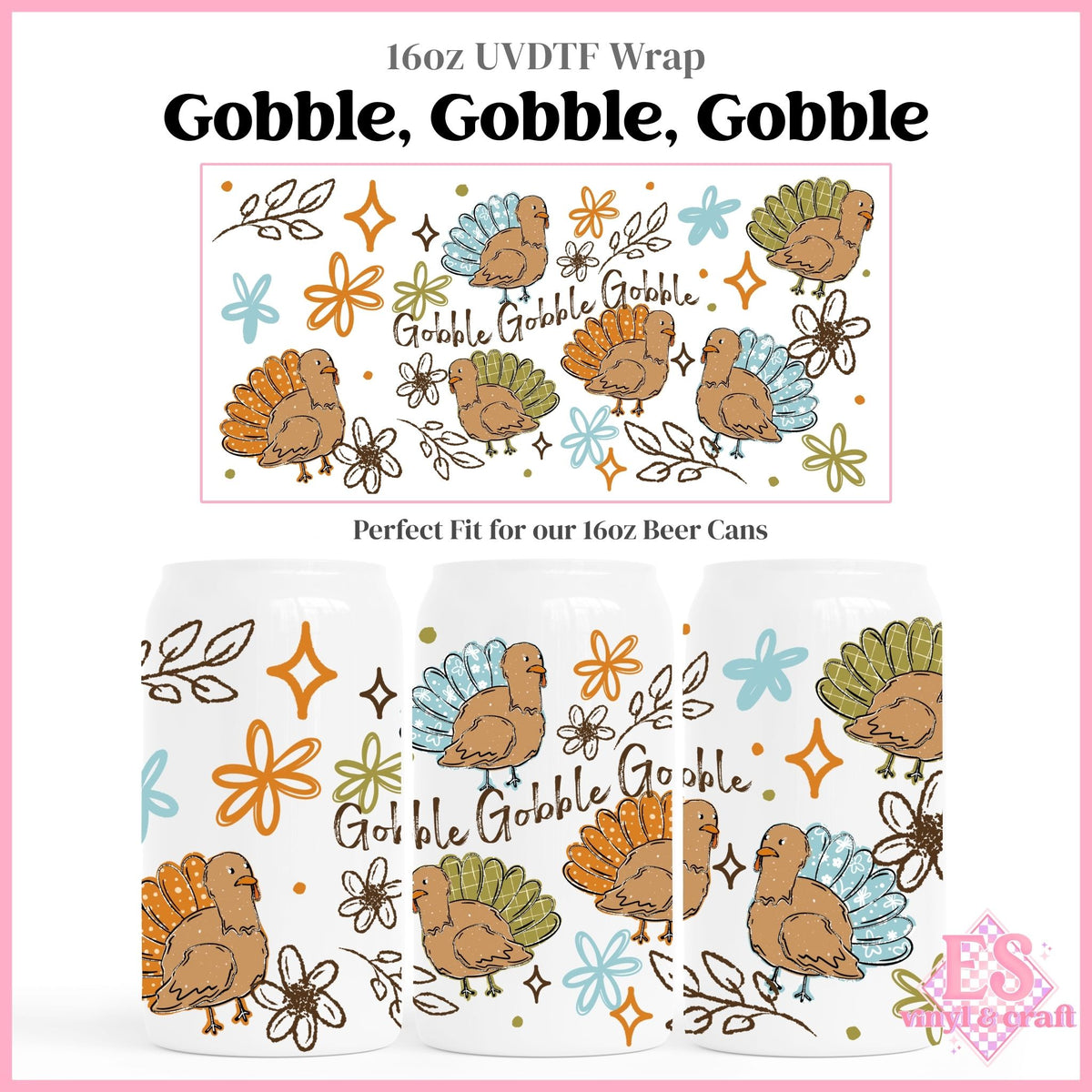 Gobble, Gobble, Gobble - 16oz Beer Can / Libbey UVDTF Transfers