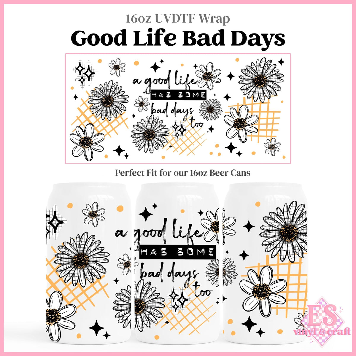 Good Life Bad Days - 16oz Beer Can / Libbey UVDTF Transfers