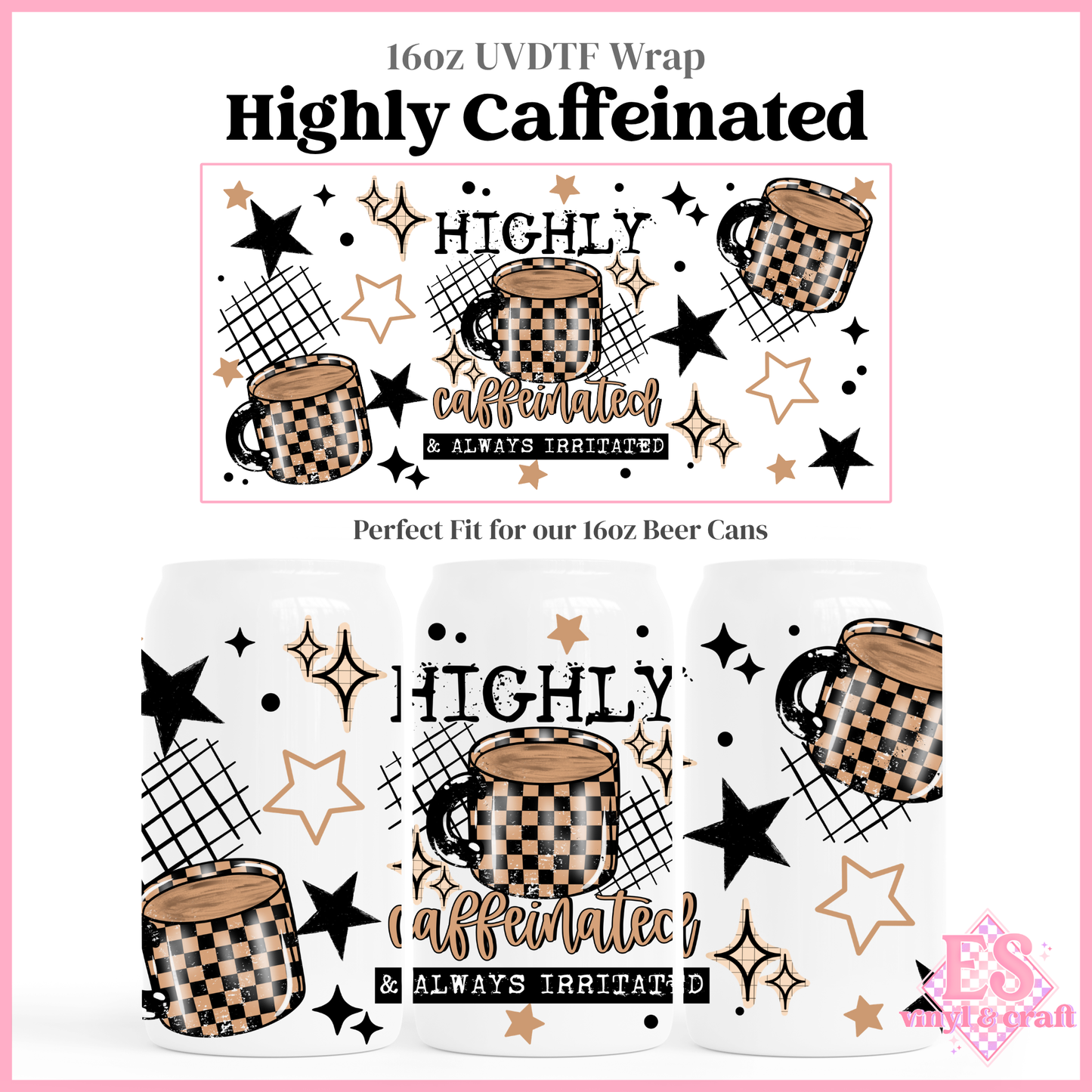 Highly Caffeinated - 16oz Beer Can / Libbey UV-DTF Transfer