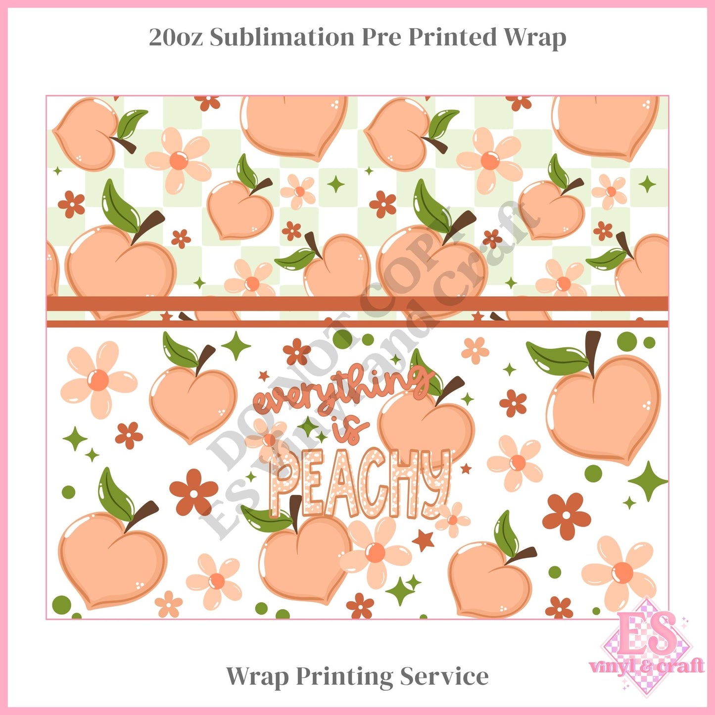 Everything is Peachy - Full 20oz Tumbler Sublimation Print