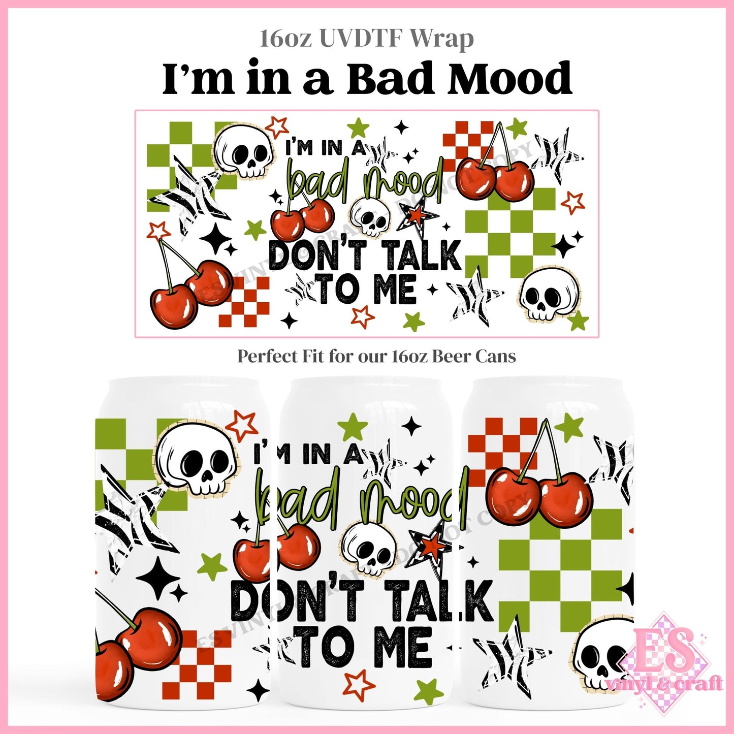 I'm in a Bad Mood - 16oz Beer Can / Libbey UVDTF Transfers