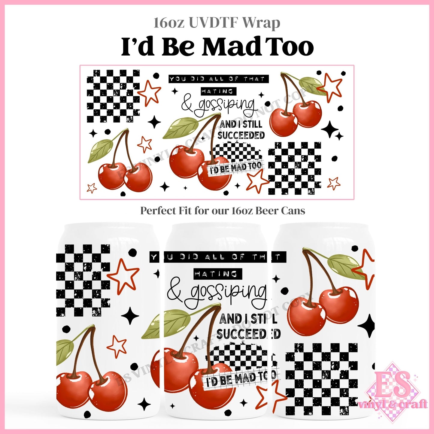 I'd Be Mad Too - 16oz Beer Can / Libbey UVDTF Transfers