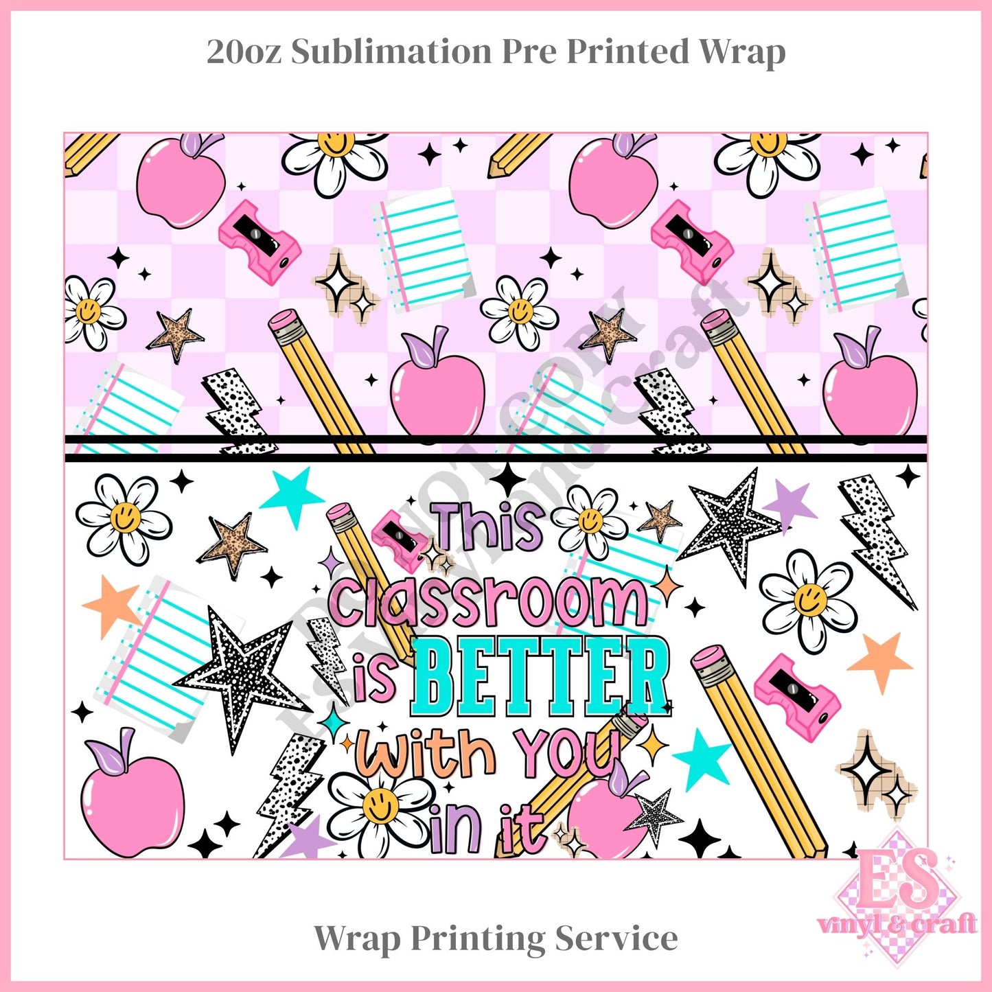 Classroom Better - Full 20oz Tumbler Sublimation Print