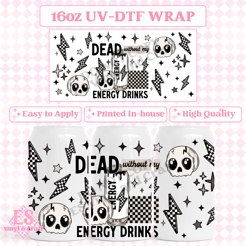 Dead without my Energy Drink - 16oz Beer Can / Libbey UV-DTF Transfer image 0
