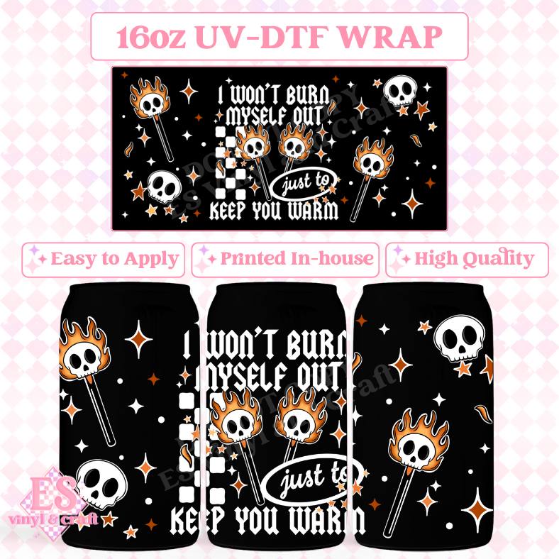 Burn Myself Out (White) - 16oz Beer Can / Libbey UV-DTF Transfer image 0