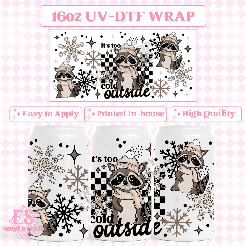 It's Too Cold Outside - 16oz Beer Can / Libbey UV-DTF Transfer image 0