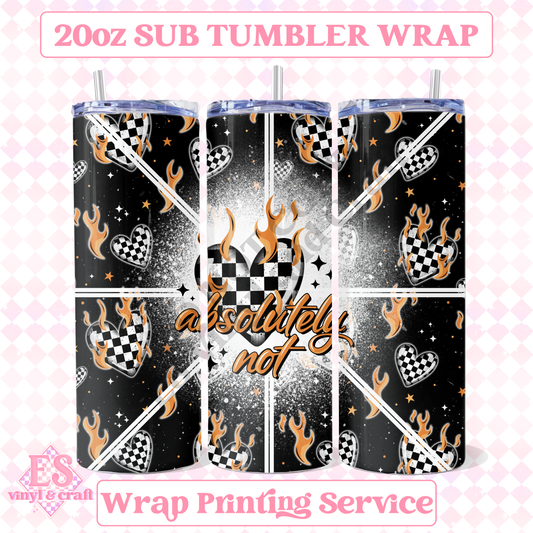 Absolutely Not - Full 20oz Tumbler Sublimation Print image 0