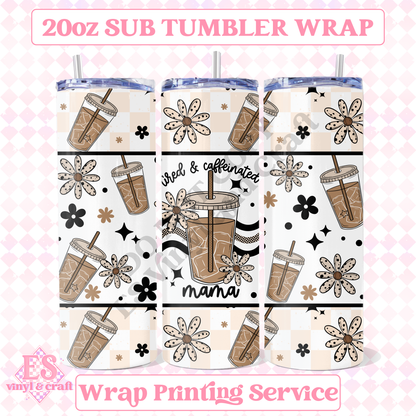 Tired Caffeinated Mama - Full 20oz Tumbler Sublimation Print image 0
