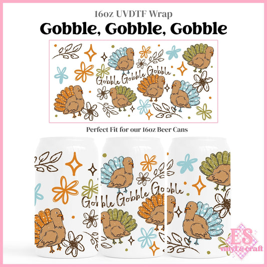 Gobble, Gobble, Gobble - 16oz Beer Can / Libbey UVDTF Transfers