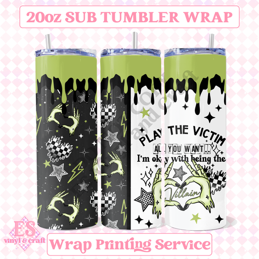 Play the Victim - Full 20oz Tumbler Sublimation Print image 0