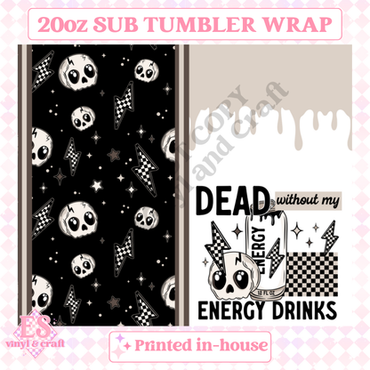 Dead without my Energy Drinks - Full 20oz Tumbler Sublimation Print image 1
