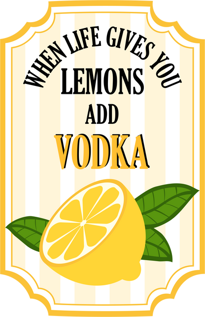 When Life Gives You Lemons Add Vodka image 4