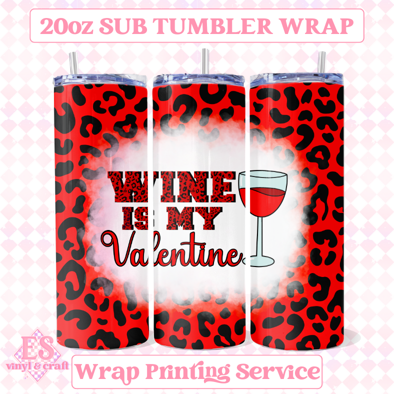 Wine is my Valentine (3 Colour Options) - Full 20oz Tumbler Sublimation image 0