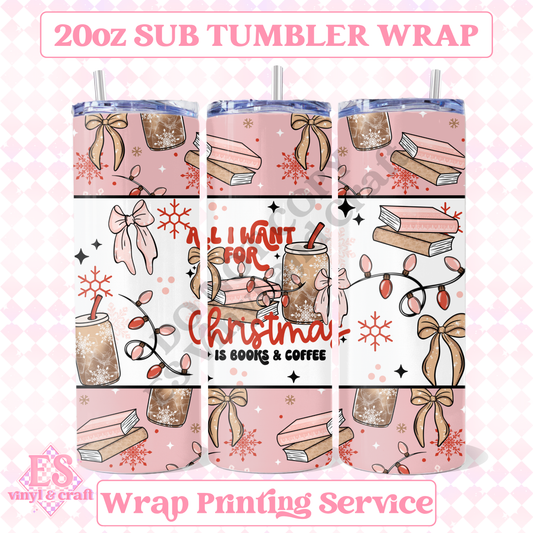 All I Want for Christmas is Books & Coffee - Full 20oz Tumbler Sublimation Print image 0