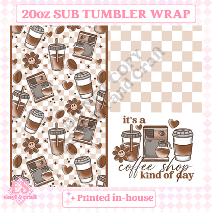 Coffee Shop Kind of Day - Full 20oz Tumbler Sublimation Ready Print image 1