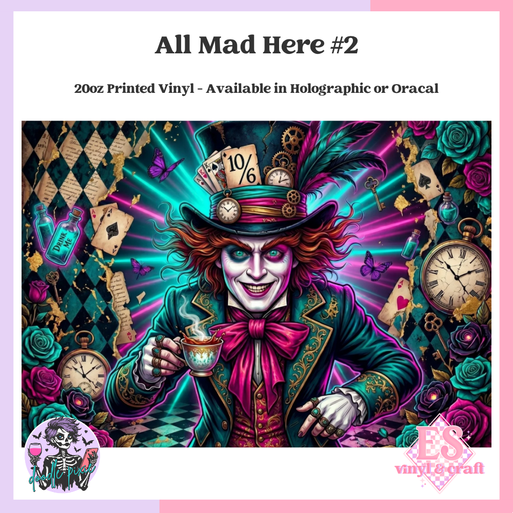All Mad Here #2 - 20oz Printed Tumbler Self Adhesive Vinyl