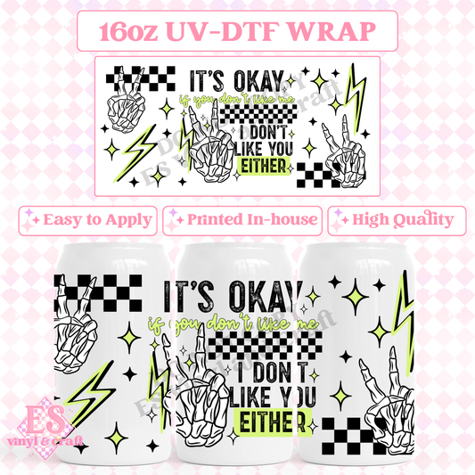 I Don't Like You Either (Green) - 16oz Beer Can / Libbey UV-DTF Transfer image 0