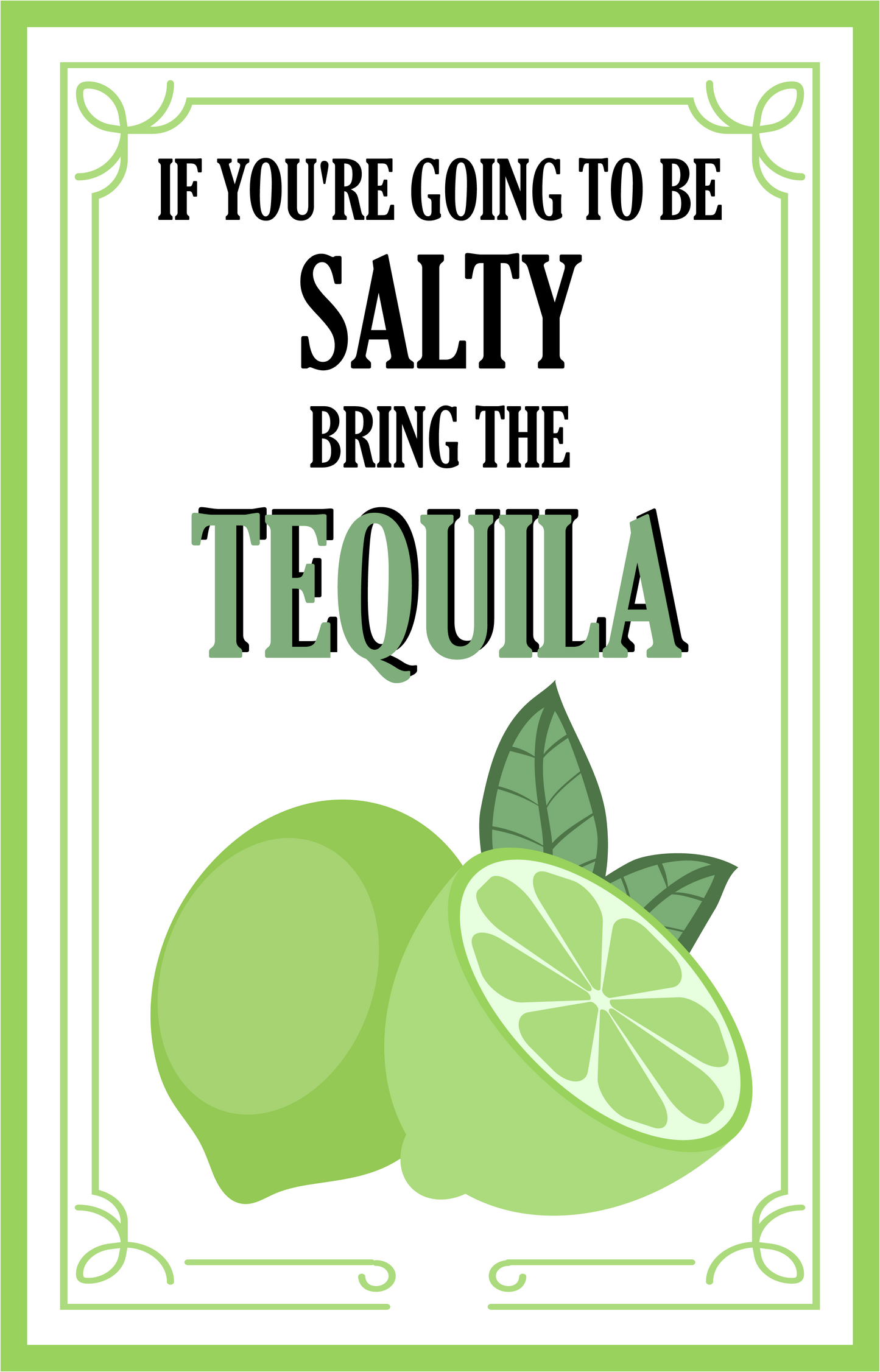 If You're Going to be Salty Bring the Tequila image 5