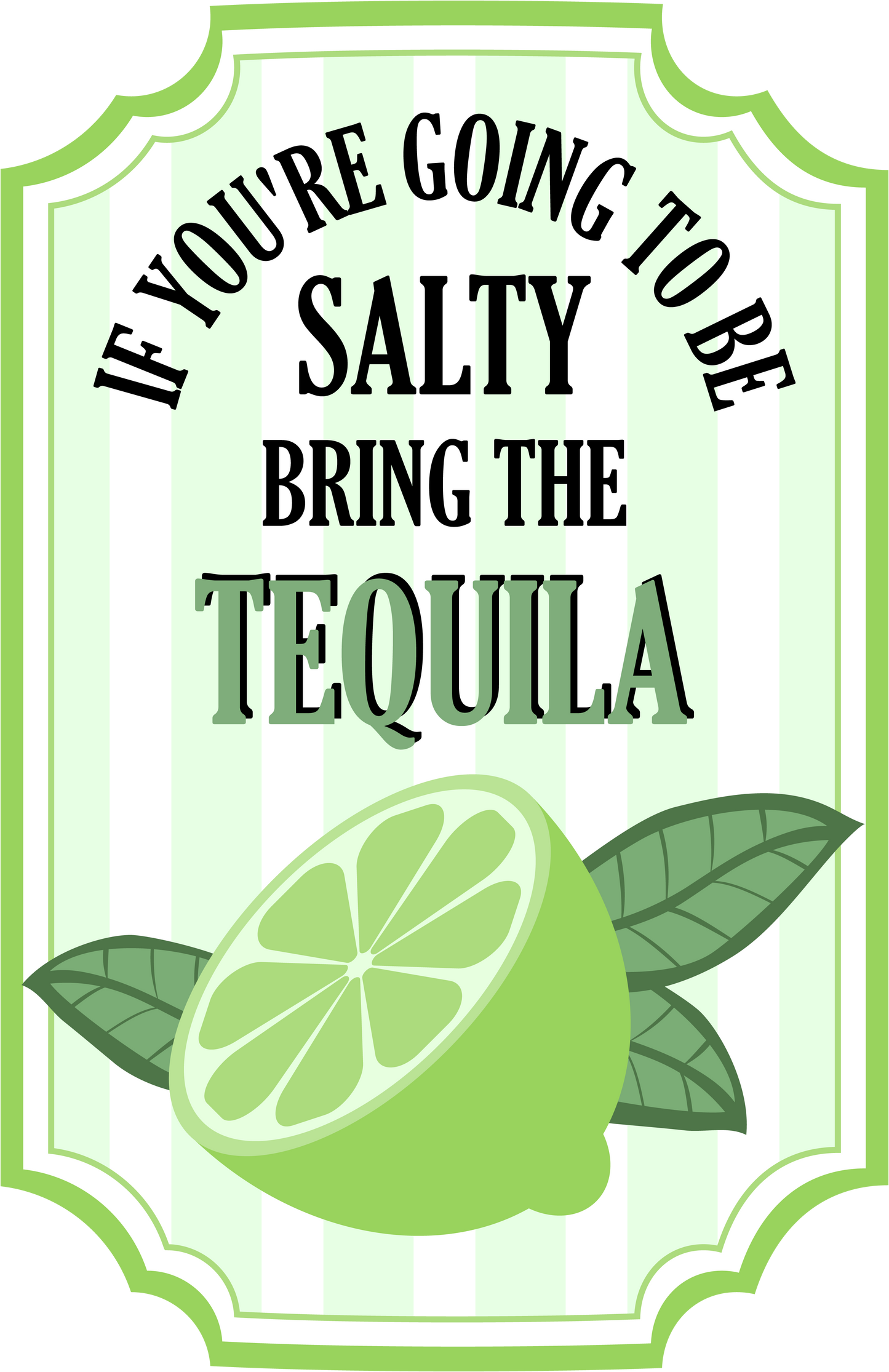 If You're Going to be Salty Bring the Tequila image 4