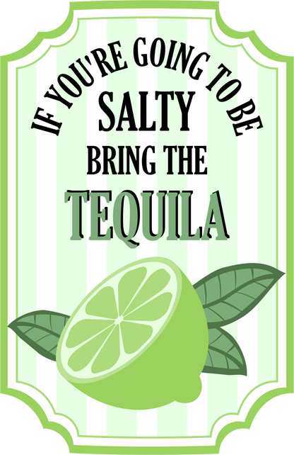 If You're Going to be Salty Bring the Tequila image 4