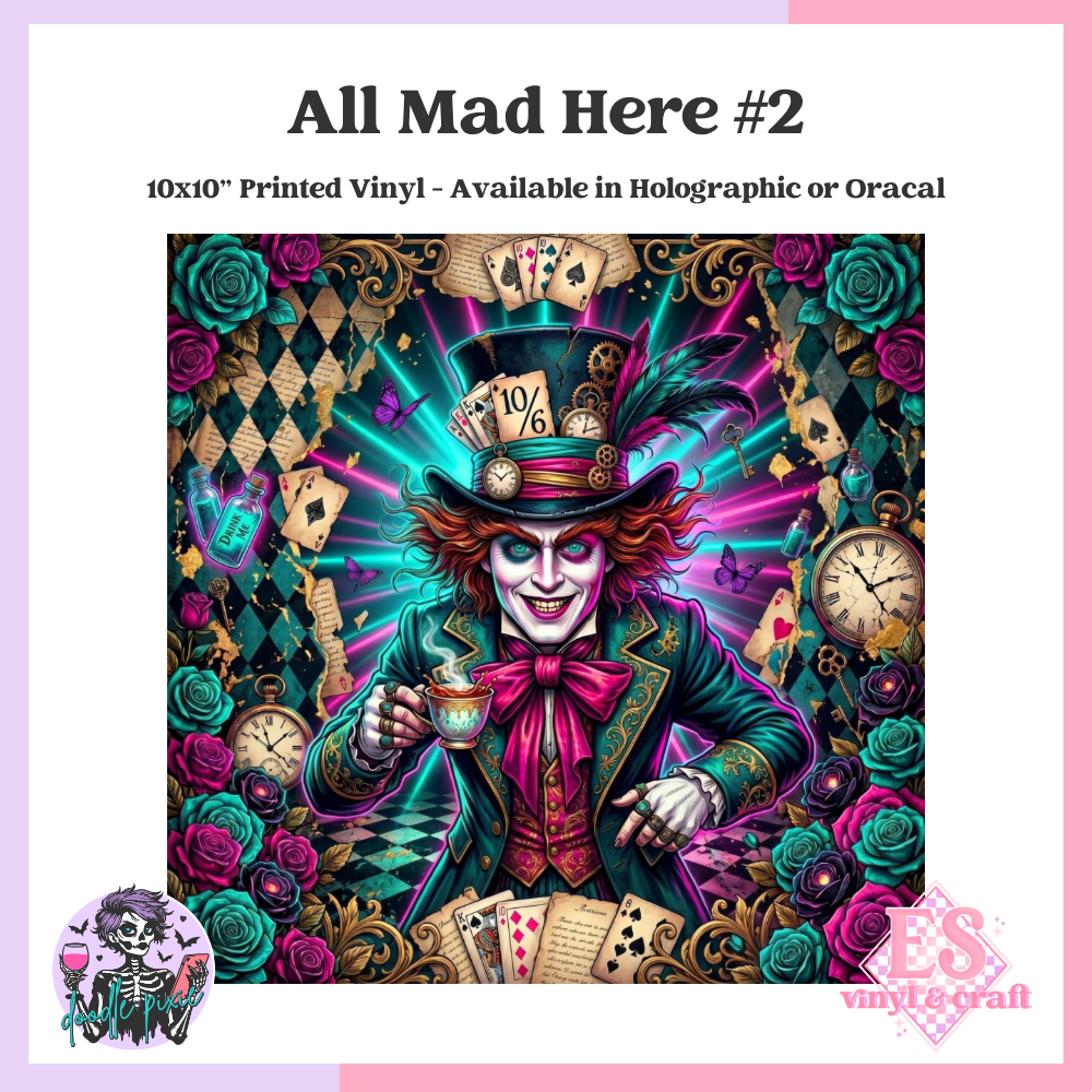 All Mad Here #2 - 10" x 10" Self Adhesive Vinyl (Oracal or Holo)
