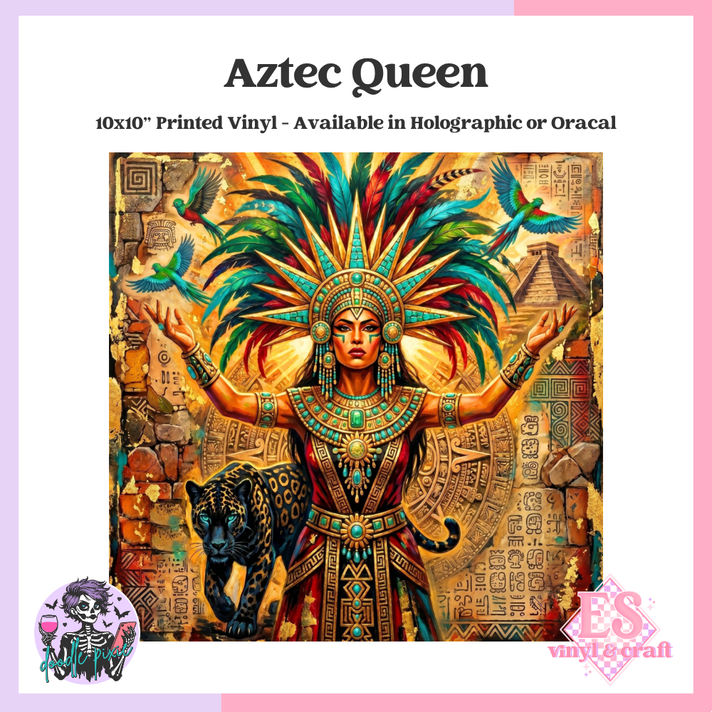 Aztec Queen - 10" x 10" Self Adhesive Vinyl (Oracal or Holo)
