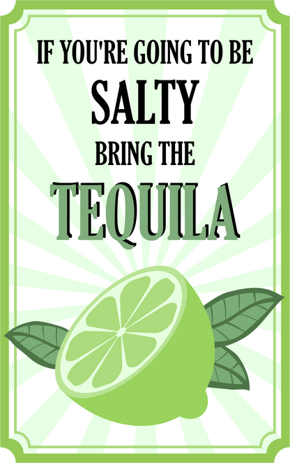 If You're Going to be Salty Bring the Tequila image 1