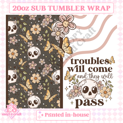 Troubles Will Come - Full 20oz Tumbler Sublimation Ready Print image 1