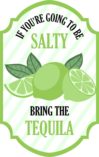 If You're Going to be Salty Bring the Tequila image 3