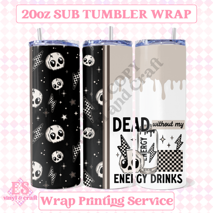 Dead without my Energy Drinks - Full 20oz Tumbler Sublimation Print image 0