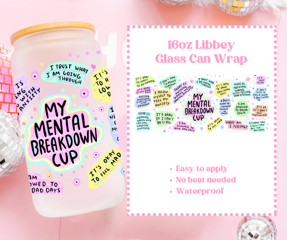 My Mental Breakdown Cup - 16oz Beer Can / Libbey UV-DTF image 0
