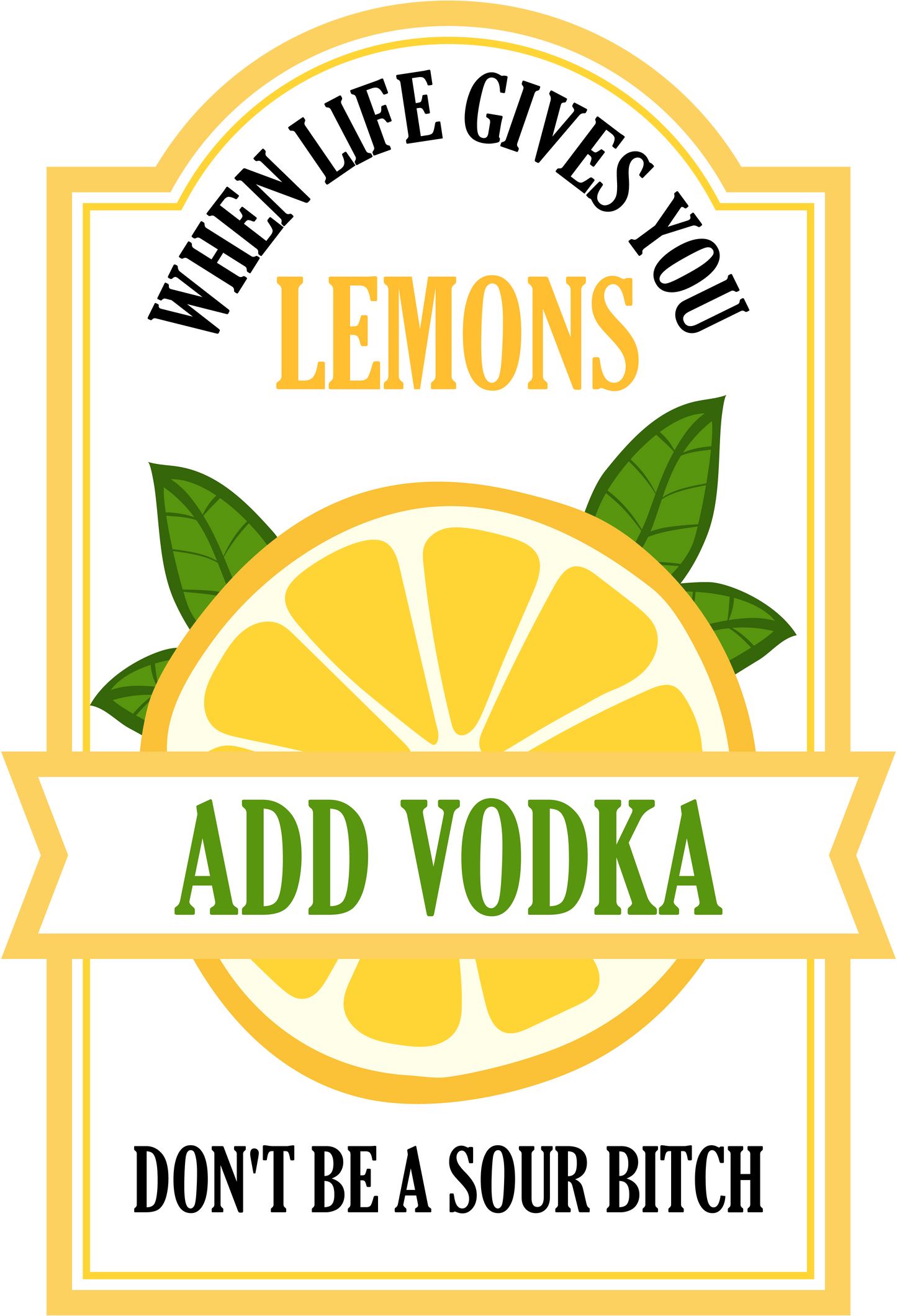 When Life Gives You Lemons Add Vodka image 2