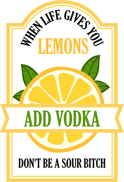 When Life Gives You Lemons Add Vodka image 2