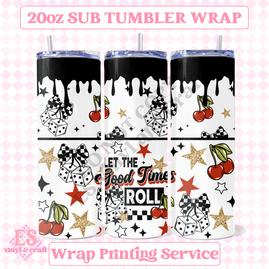 Good Times Roll - Full 20oz Tumbler Sublimation Print image 0