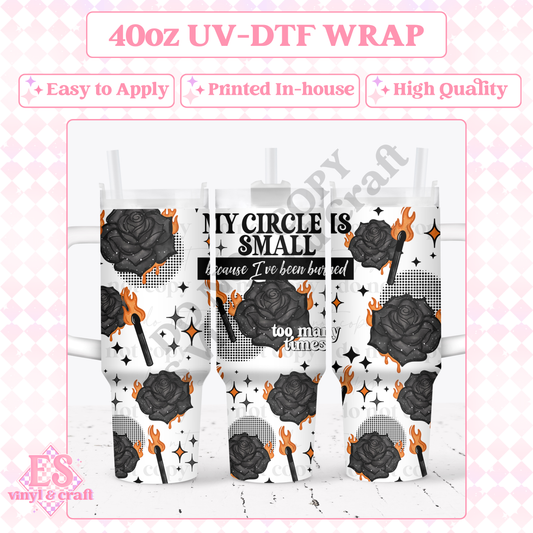 My Circle is Small - 40oz Tumbler Wraps - UV-DTF (2 Wraps - Top and Bo image 0