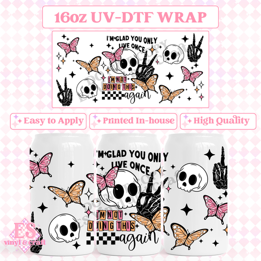 Only Live Once - 16oz Beer Can / Libbey UV-DTF Transfer image 0