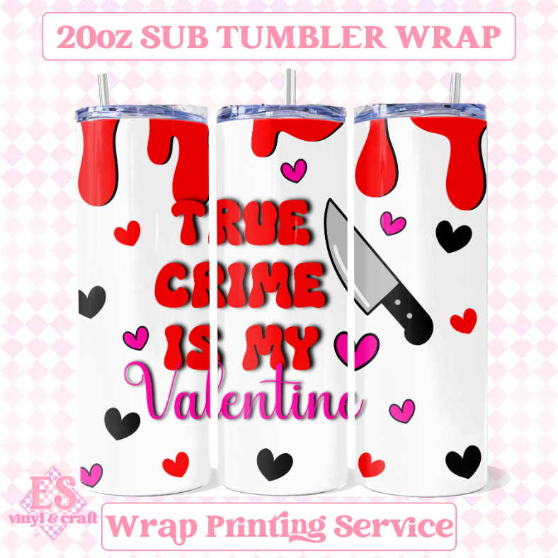 True Crime is my Valentine (2 Colours) - Full 20oz Tumbler Sublimation Print image 2
