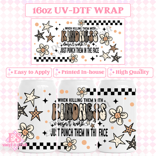 Killing them with Kindness - 16oz Beer Can / Libbey UV-DTF Transfer image 0