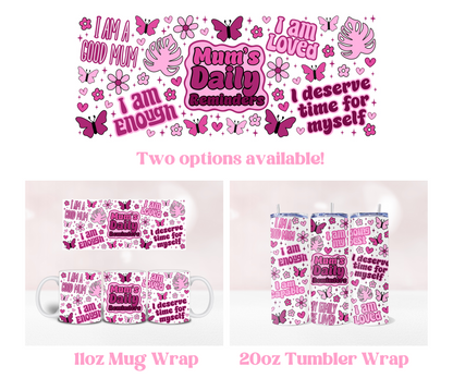 Mum's Daily Reminder - Pre Printed Sublimation 11oz or 20oz Wrap image 0