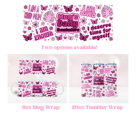 Mum's Daily Reminder - Pre Printed Sublimation 11oz or 20oz Wrap image 0