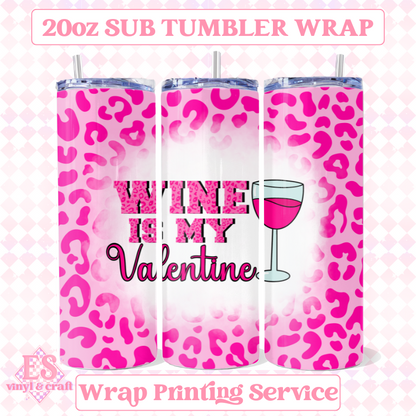 Wine is my Valentine (3 Colour Options) - Full 20oz Tumbler Sublimation image 4