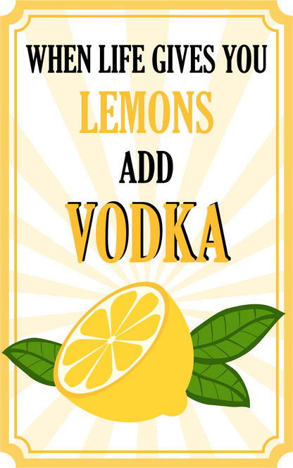 When Life Gives You Lemons Add Vodka image 1