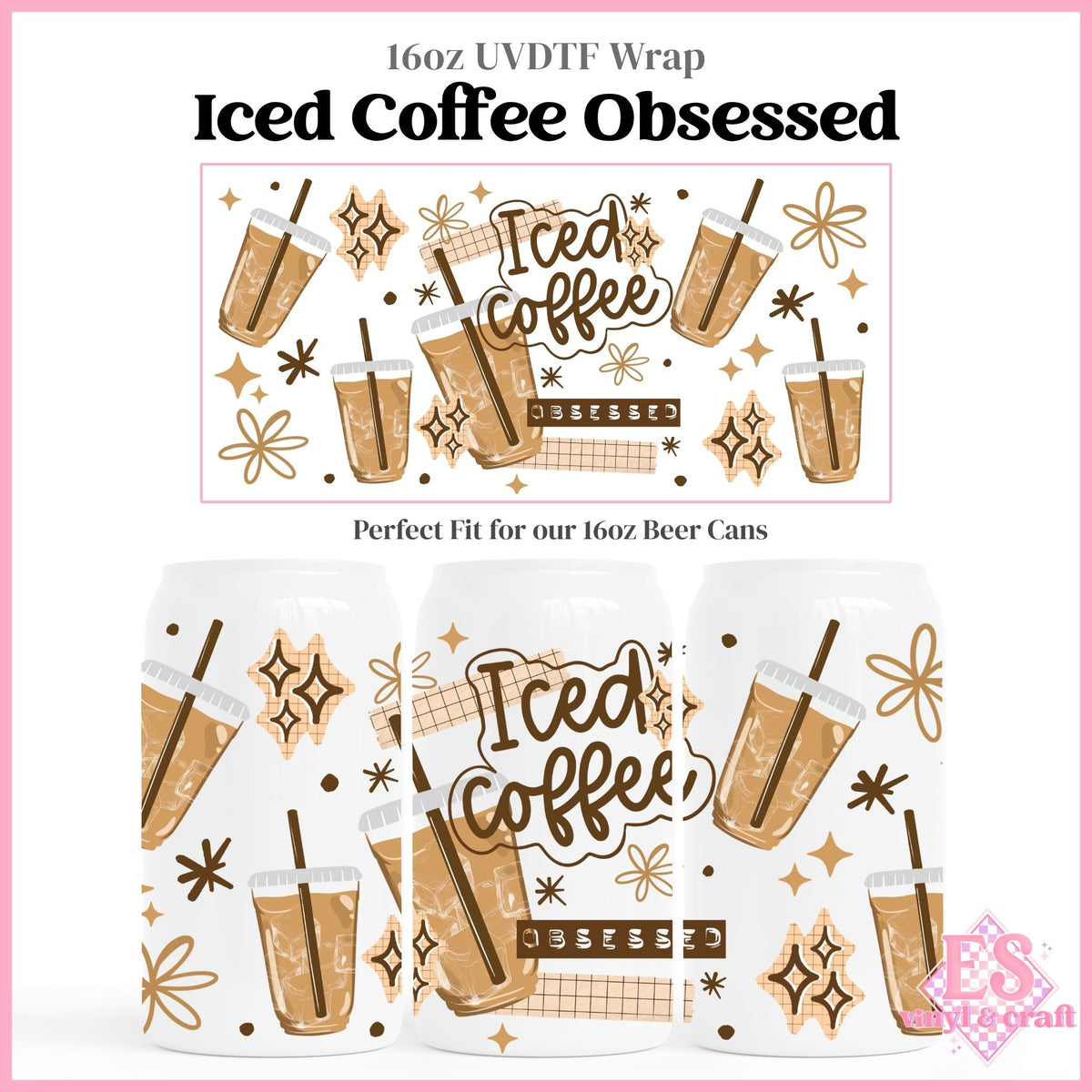 Iced Coffee Obsessed - 16oz Beer Can / Libbey UVDTF Transfers