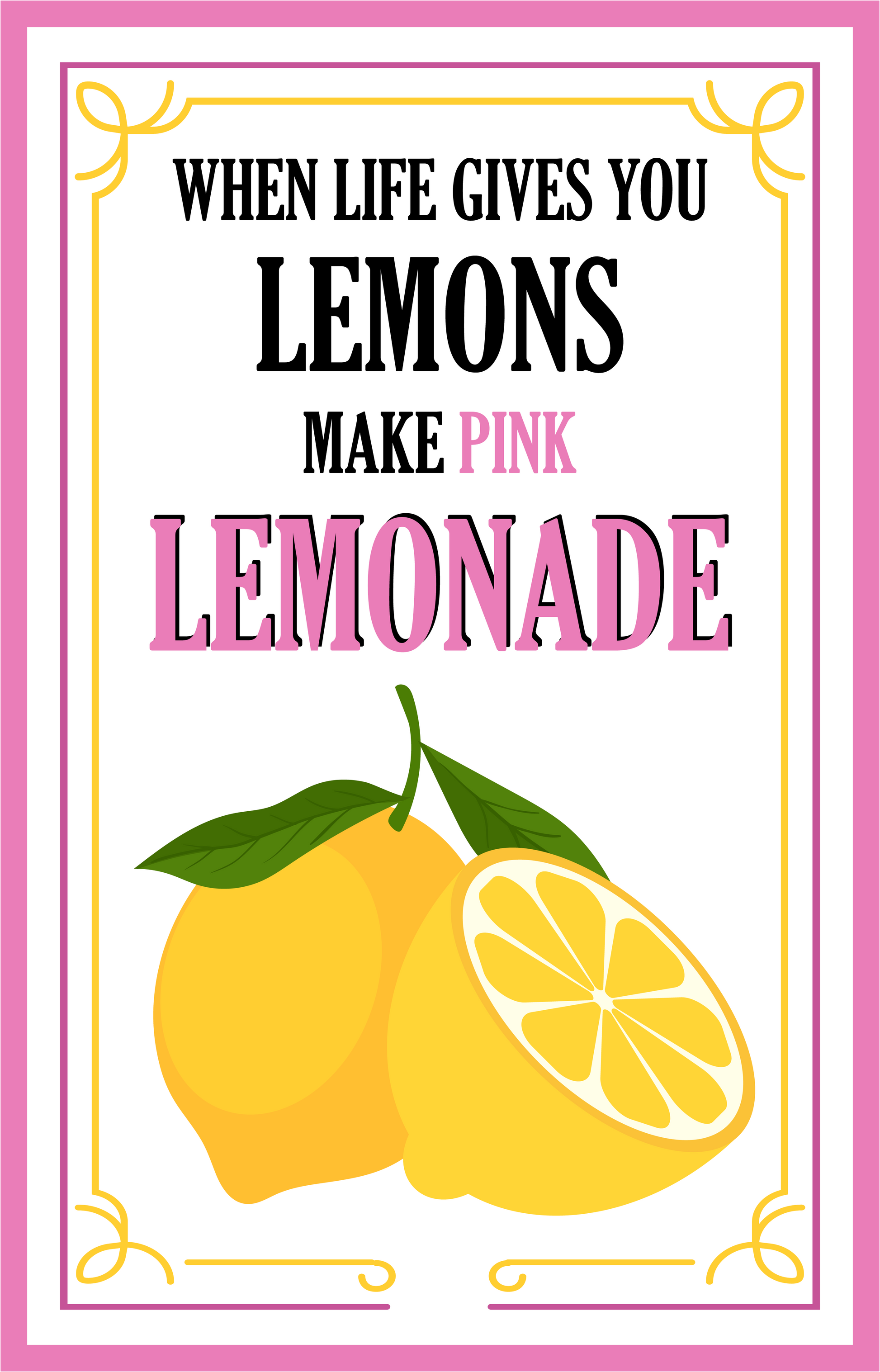 When Life Gives You Lemons Make Pink Lemonade image 5