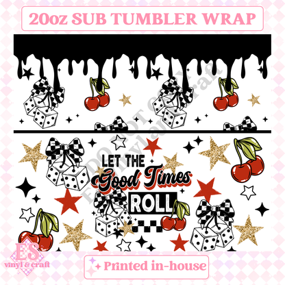 Good Times Roll - Full 20oz Tumbler Sublimation Print image 1