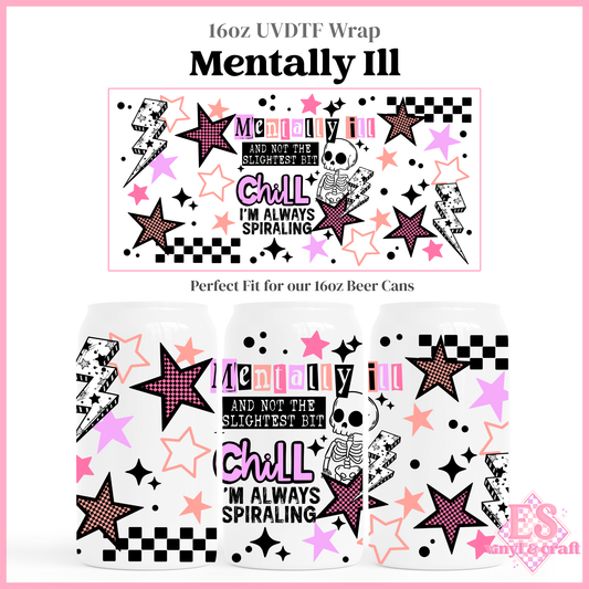 Mentally Ill - 16oz Beer Can / Libbey UV-DTF Transfer