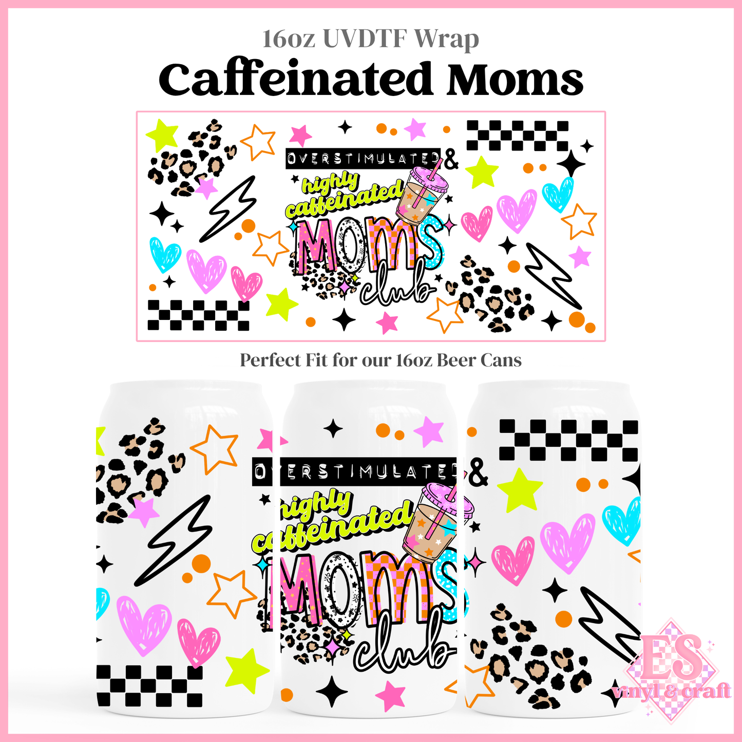 Caffeinated Moms - 16oz Beer Can / Libbey UV-DTF Transfer