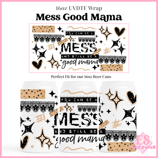 Mess Good Mama - 16oz Beer Can / Libbey UV-DTF Transfer