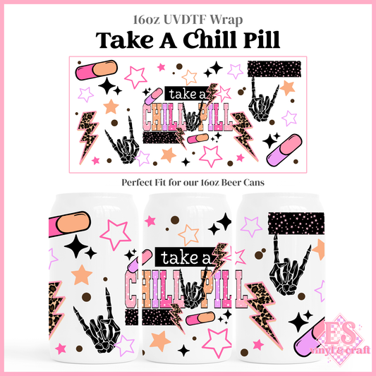 Take a Chill Pill - 16oz Beer Can / Libbey UV-DTF Transfer