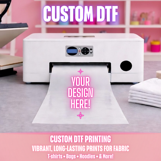 Custom DTF (Direct to Fabric)